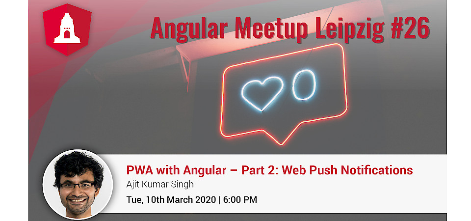 Meetup Leipzig: PWA with Angular Part 2 - Web Push Notifications