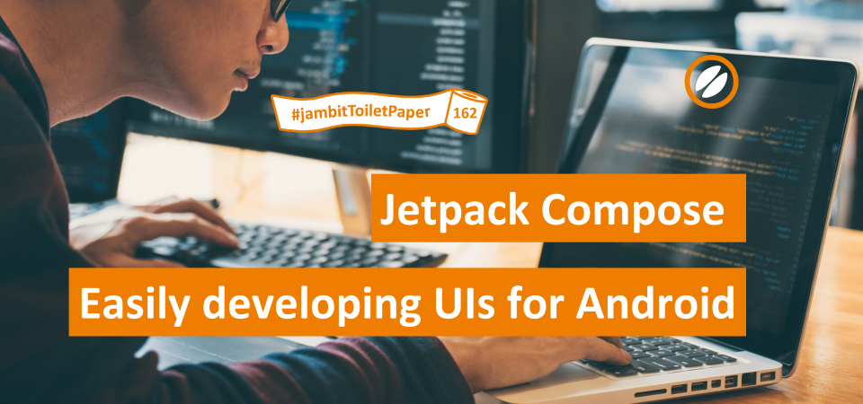 jambit ToiletPaper#162: Jetpack-Compose - Easily developing UIs for Android